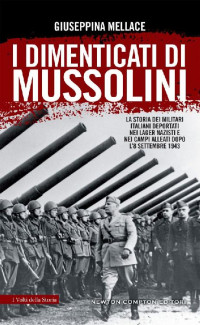 Giuseppina Mellace — I dimenticati di Mussolini