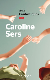 Sers, Caroline — Aux fantastiques