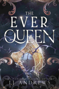 LJ Andrews — The Ever Queen: A Dark Fantasy Romance (The Ever Seas Book 2)