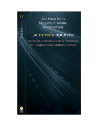 Ana María Mutis y Margarita R. Jácome — La mirada opuesta: voces de victimarios en la literatura latinoamericana contemporánea