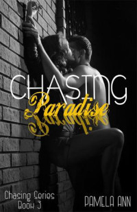 Pamela Ann — Chasing Paradise (Chasing Series #3)