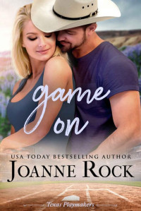 Joanne Rock — Game On (Texas Playmakers Book 2)
