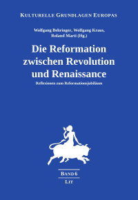 Wolfgng Behringer u.a. — Die Reformation zwischen Revolution und Renaissance