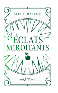 Alix E. Harrow — Eclats Miroitants