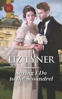 Liz Tyner — Saying I Do to the Scoundrel