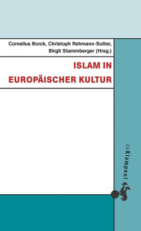 Birgit Stammberger, Christoph Rehmann-Sutter, Cornelius Borck — Islam in europäischer Kultur