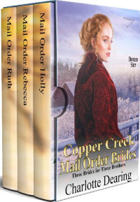 Charlotte Dearing [Dearing, Charlotte] — Copper Creek Mail Order Brides 01-03 Boxed Set