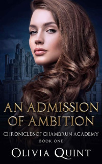 Olivia Quint [Quint, Olivia] — An Admission of Ambition: A Sexy New Adult College Romance