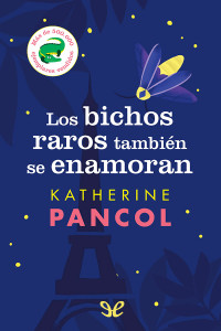 Katherine Pancol — Los bichos raros también se enamoran