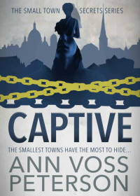 Peterson, Ann Voss — Small Town Secrets 02-Captive