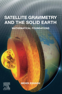 Mehdi Eshagh — Satellite Gravimetry and the Solid Earth