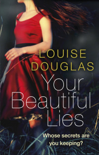 Louise Douglas — Your Beautiful Lies