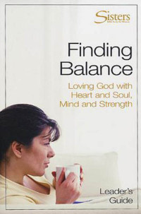 John Schroeder; — Sisters: Bible Study for Women - Finding Balance Leader's Guide