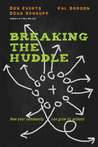 Don Everts — Breaking the Huddle: How Your Community Can Grow Its Witness