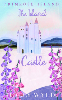 Holly Wyld — The Island Castle (Primrose Island Novellas)