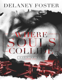 Delaney Foster — Where Souls Collide (City of Sin Book 2)