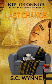 S.C. Wynne — Last Chance (Kip O'Connor M/M Mystery Book 3)