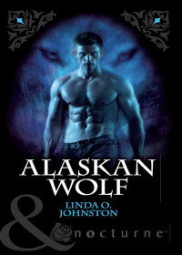 Linda O. Johnston — Alaskan Wolf (Mills & Boon Nocturne) (Alpha Force, Book 3) (Alpha Force series)