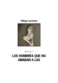 Stieg Larsson [Larsson, Stieg] — Los hombres que no amaban a las mujeres