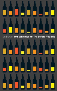 Ian Buxton — 101 Whiskies to Try Before You Die
