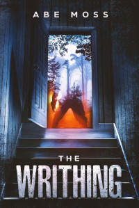 Abe Moss — The Writhing: A Horror Novel