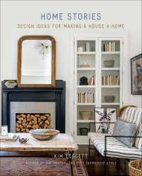 Kim Leggett — Home Stories: Design Ideas for Making a House a Home