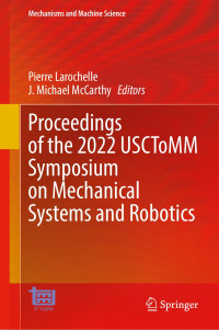 Pierre Larochelle , J. Michael McCarthy — Proceedings of the 2022 USCToMM Symposium on Mechanical Systems and Robotics