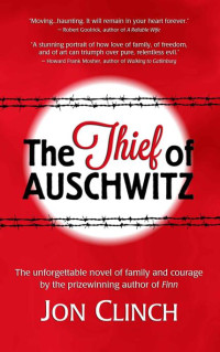 Jon Clinch — The Thief of Auschwitz