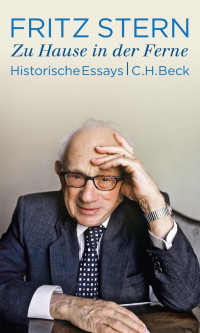 Stern, Fritz — Zu Hause in der Ferne: Historische Essays