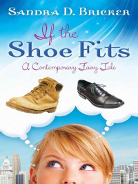 Sandra D. Bricker — If the Shoe Fits: A Contemporary Fairy Tale