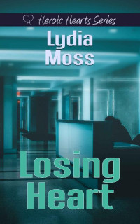 Lydia Moss — Losing Heart (Heroic Hearts Christian Romantic Suspense 05)