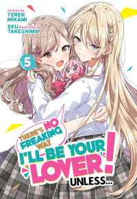 Teren Mikami — There’s No Freaking Way I’ll be Your Lover! Unless… Vol. 5