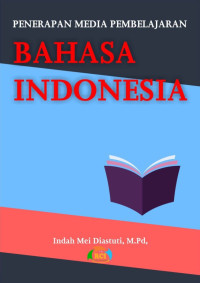 Indah Mei Diastuti, M.Pd. — Penerapan Media Pembelajaran Bahasa Indonesia