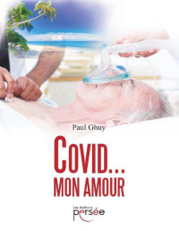 Paul Ghuy — Covid ... Mon amour