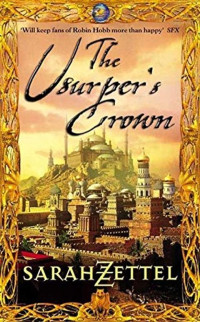 Sarah Zettel [Zettel, Sarah] — The Usurper's Crown: A Novel of Isavalta, Book Two
