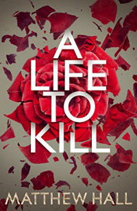 Matthew Hall — A Life to Kill