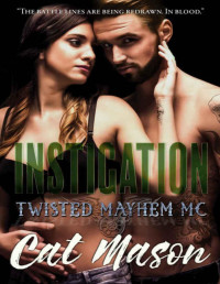 Cat Mason [Mason, Cat] — Instigation: A Twisted Mayhem MC Novel