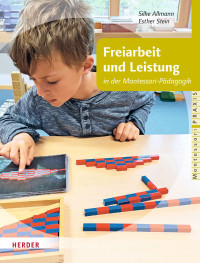 Silke Allmann & Esther Stein — Freiarbeit und Leistung in der Montessori-Pädagogik