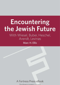 Ellis, Marc H. — Encountering the Jewish Future