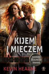 Kevin Hearne — 05. Kijem i mieczem