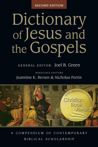 Joel B. Green;Prof. Jeannine K. Brown;Nicholas Perrin; — Dictionary of Jesus and the Gospels