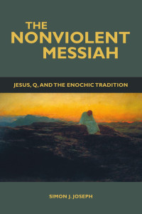 Joseph, Simon J. — The Nonviolent Messiah