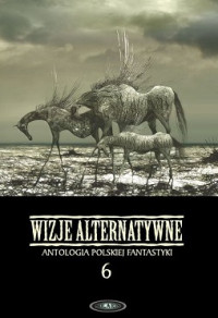 Antologia SF — Wizje Alternatywne Tom 6