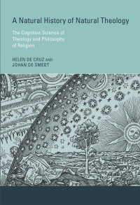 Helen De Cruz — A Natural History of Natural Theology: The Cognitive Science of Theology and Philosophy of Religion