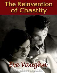 Eve Vaughn — Reinvention of Chastity