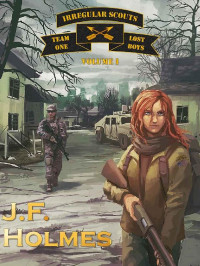 J.F. Holmes — Irregular Scout Team One: Volume 1 (IST-1)