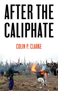 Colin P. Clarke — After the Caliphate