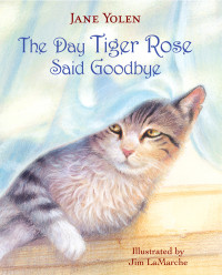 Jane Yolen — The Day Tiger Rose Said Goodbye