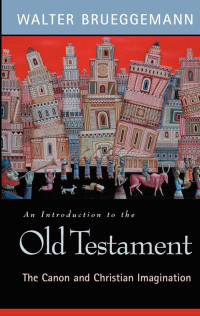 Brueggemann, Walter.; — An Introduction to the Old Testament