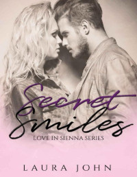 Laura John — Secret Smiles (Love in Sienna Book 1)